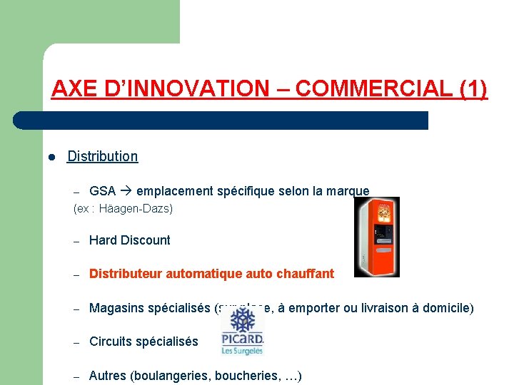 AXE D’INNOVATION – COMMERCIAL (1) l Distribution GSA emplacement spécifique selon la marque (ex