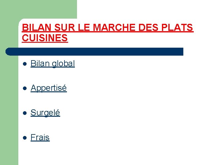 BILAN SUR LE MARCHE DES PLATS CUISINES l Bilan global l Appertisé l Surgelé