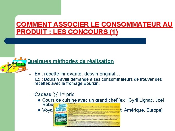 COMMENT ASSOCIER LE CONSOMMATEUR AU PRODUIT : LES CONCOURS (1) l Quelques méthodes de