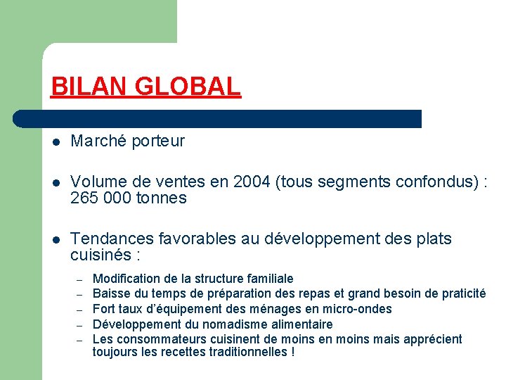 BILAN GLOBAL l Marché porteur l Volume de ventes en 2004 (tous segments confondus)