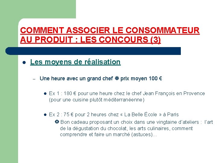 COMMENT ASSOCIER LE CONSOMMATEUR AU PRODUIT : LES CONCOURS (3) l Les moyens de