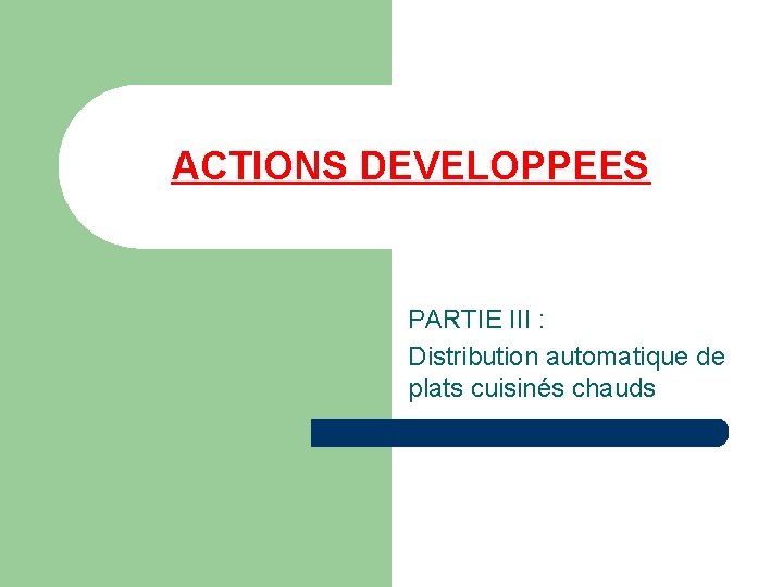 ACTIONS DEVELOPPEES PARTIE III : Distribution automatique de plats cuisinés chauds 