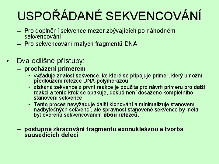 USPOŘÁDANÉ SEKVENCOVÁNÍ – Pro doplnění sekvence mezer zbývajících po náhodném sekvencování – Pro sekvencování