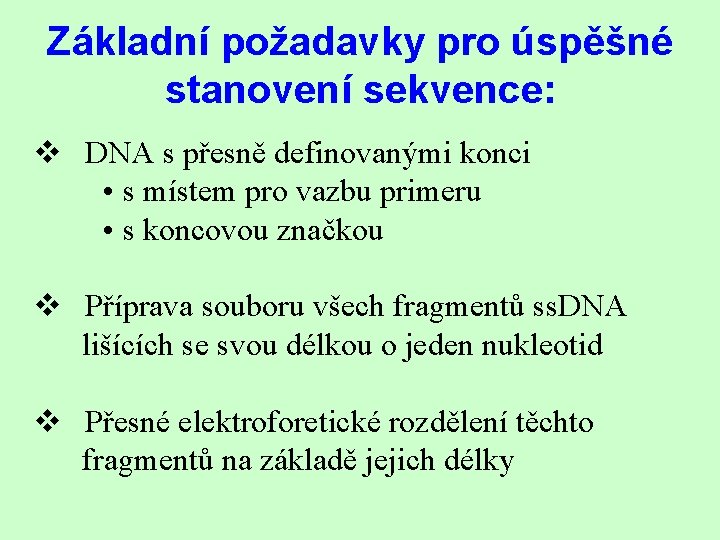 Základní požadavky pro úspěšné stanovení sekvence: v DNA s přesně definovanými konci • s