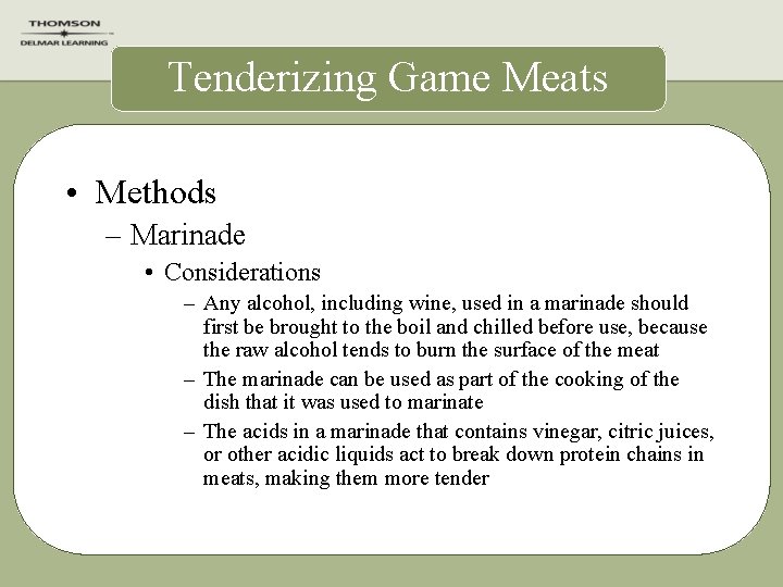 Tenderizing Game Meats • Methods – Marinade • Considerations – Any alcohol, including wine,