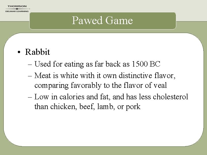 Pawed Game • Rabbit – Used for eating as far back as 1500 BC