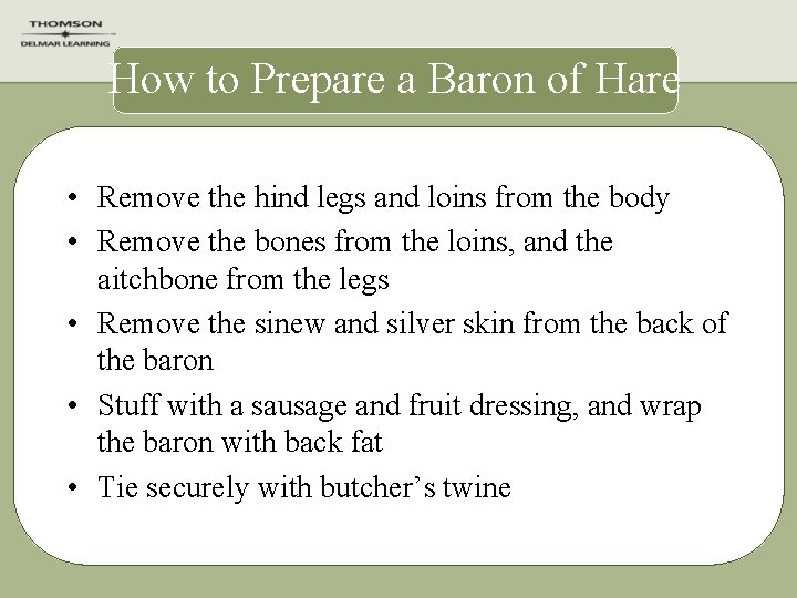 How to Prepare a Baron of Hare • Remove the hind legs and loins