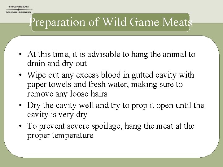 Preparation of Wild Game Meats • At this time, it is advisable to hang