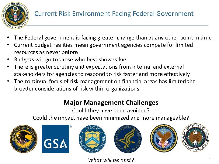 Current Risk Environment Facing Federal Government • The Federal government is facing greater change