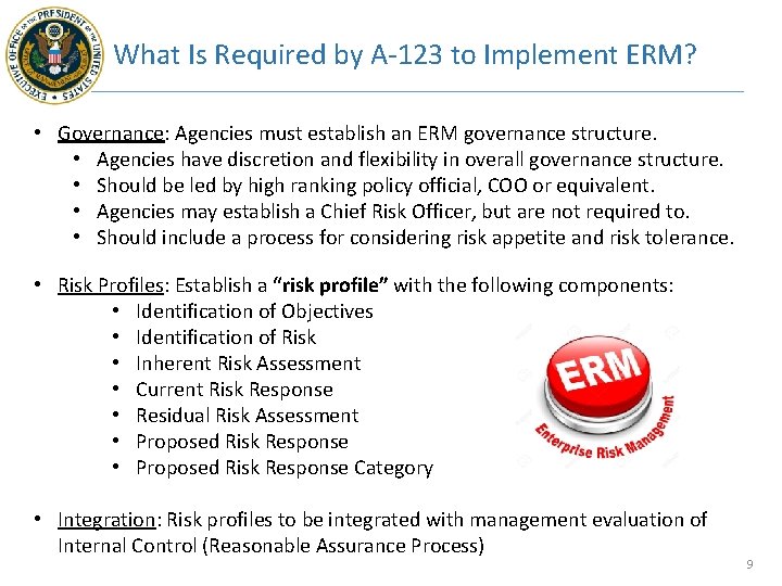 What Is Required by A-123 to Implement ERM? • Governance: Agencies must establish an