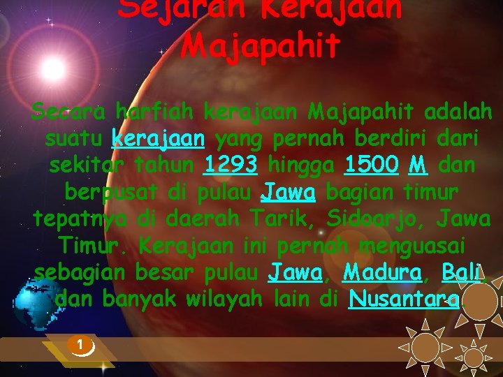 Sejarah Kerajaan Majapahit Secara harfiah kerajaan Majapahit adalah suatu kerajaan yang pernah berdiri dari