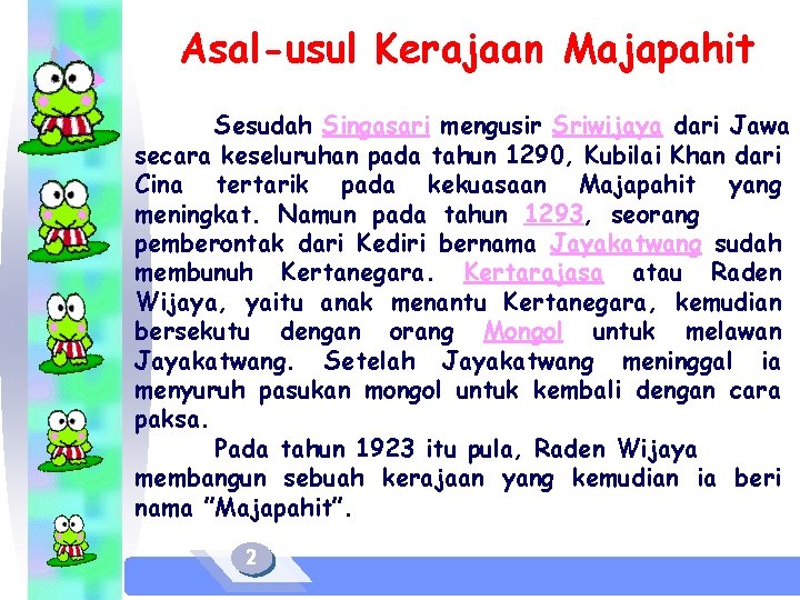 Asal-usul Kerajaan Majapahit Sesudah Singasari mengusir Sriwijaya dari Jawa secara keseluruhan pada tahun 1290,