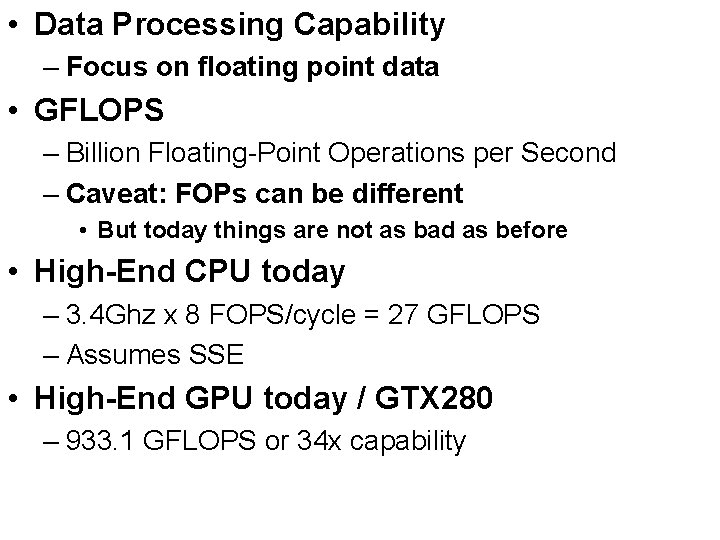  • Data Processing Capability – Focus on floating point data • GFLOPS –