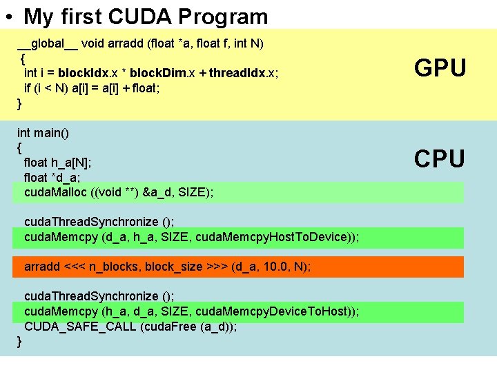  • My first CUDA Program __global__ void arradd (float *a, float f, int