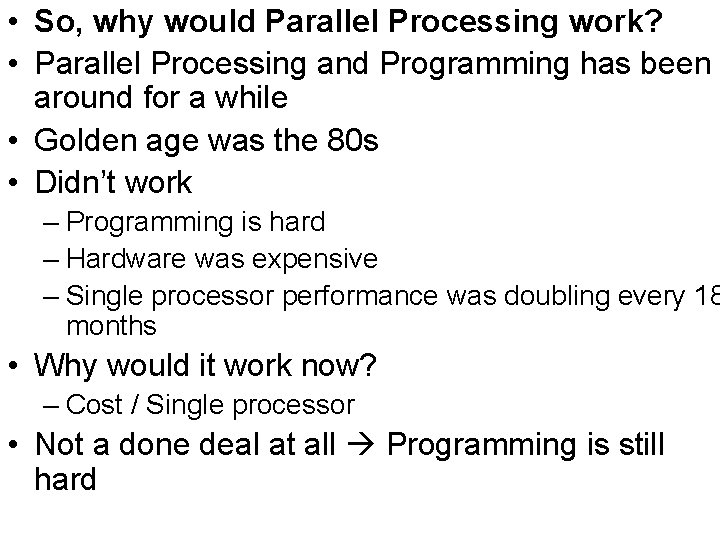  • So, why would Parallel Processing work? • Parallel Processing and Programming has