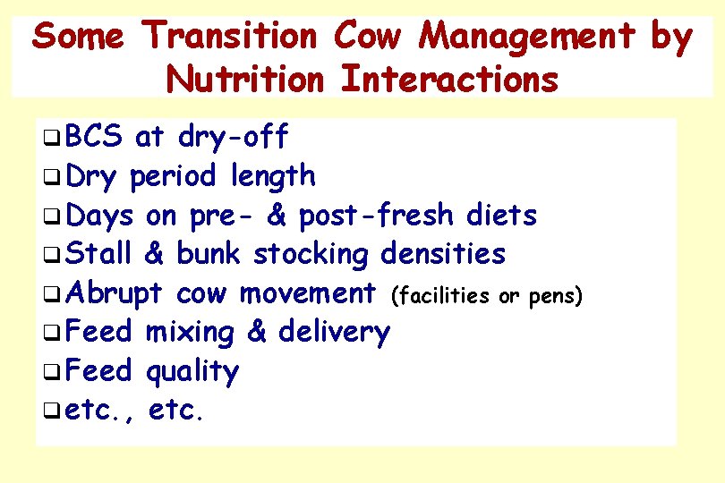 Some Transition Cow Management by Nutrition Interactions q BCS at dry-off q Dry period Some Transition Cow Management by Nutrition Interactions q BCS at dry-off q Dry period