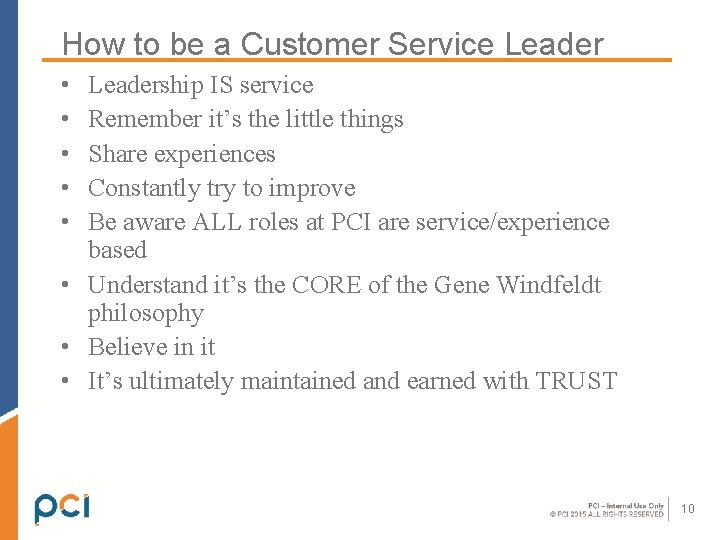 How to be a Customer Service Leader • • • Leadership IS service Remember