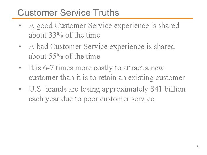 Customer Service Truths • A good Customer Service experience is shared about 33% of