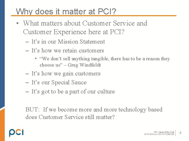 Why does it matter at PCI? • What matters about Customer Service and Customer