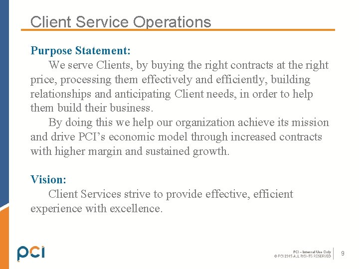 Client Service Operations Purpose Statement: We serve Clients, by buying the right contracts at