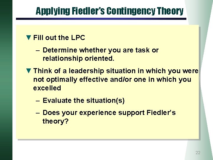 Applying Fiedler’s Contingency Theory ▼ Fill out the LPC – Determine whether you are