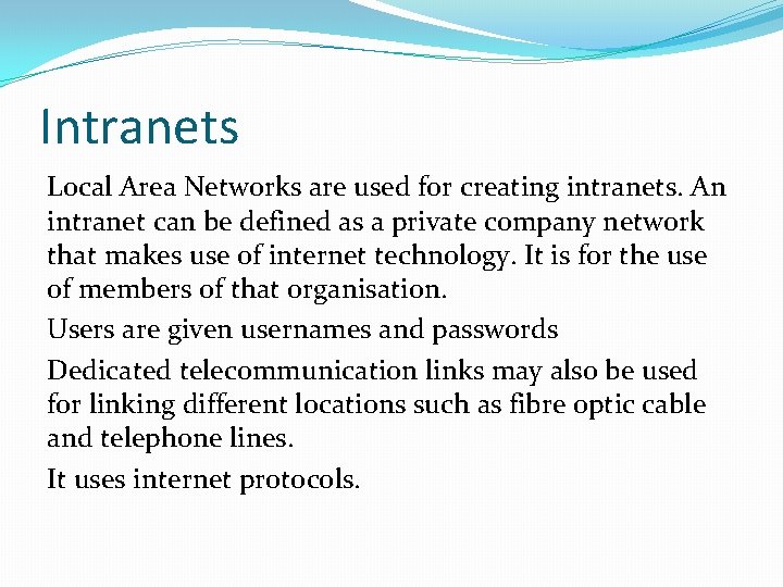 Intranets Local Area Networks are used for creating intranets. An intranet can be defined