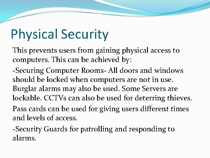 Physical Security This prevents users from gaining physical access to computers. This can be