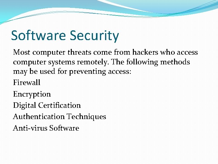 Software Security Most computer threats come from hackers who access computer systems remotely. The