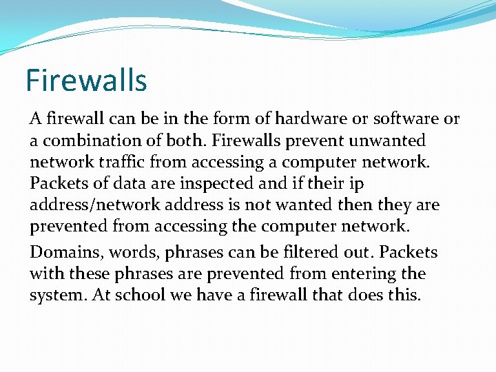 Firewalls A firewall can be in the form of hardware or software or a