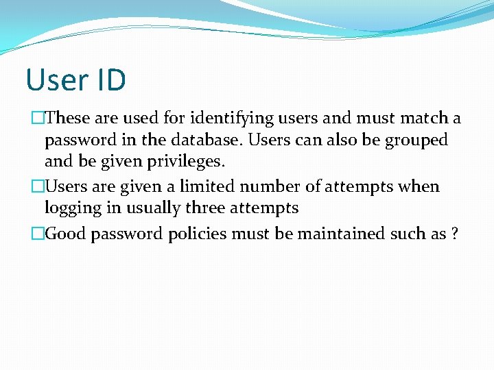 User ID �These are used for identifying users and must match a password in