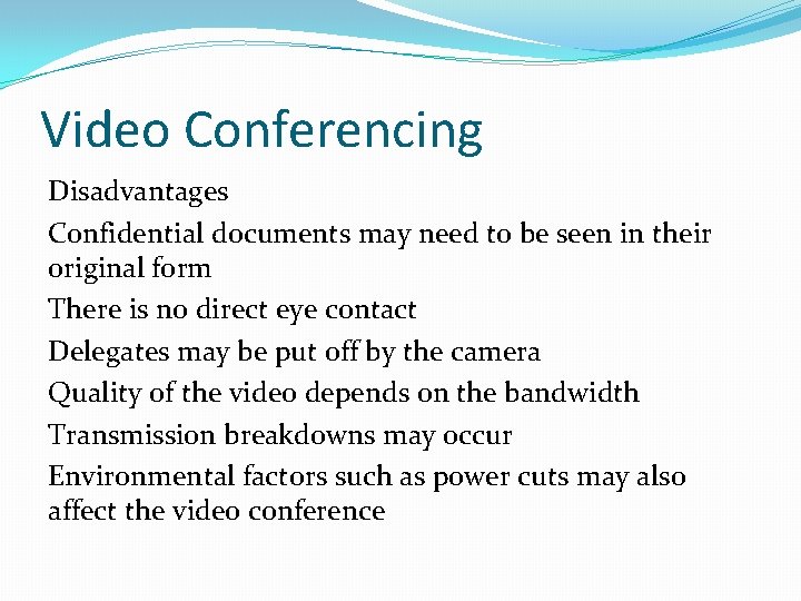 Video Conferencing Disadvantages Confidential documents may need to be seen in their original form