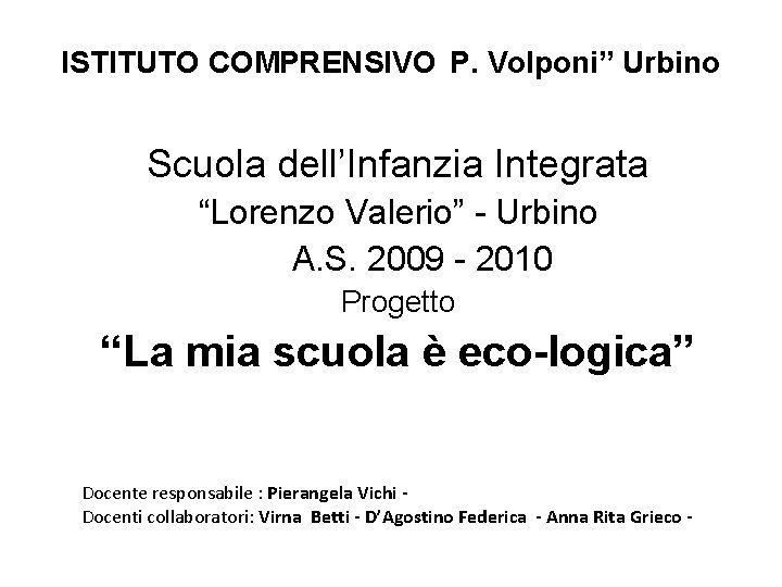 ISTITUTO COMPRENSIVO P. Volponi” Urbino Scuola dell’Infanzia Integrata “Lorenzo Valerio” - Urbino A. S.