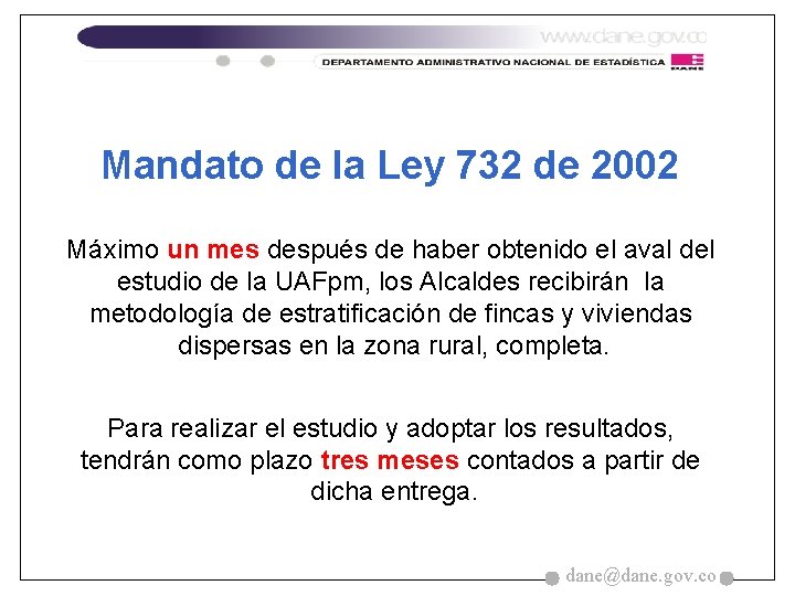 Mandato de la Ley 732 de 2002 Máximo un mes después de haber obtenido