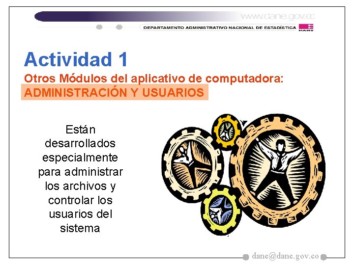 Actividad 1 Otros Módulos del aplicativo de computadora: ADMINISTRACIÓN Y USUARIOS Están desarrollados especialmente