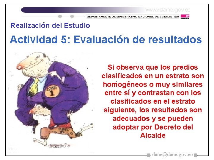 Realización del Estudio Actividad 5: Evaluación de resultados Si observa que los predios clasificados