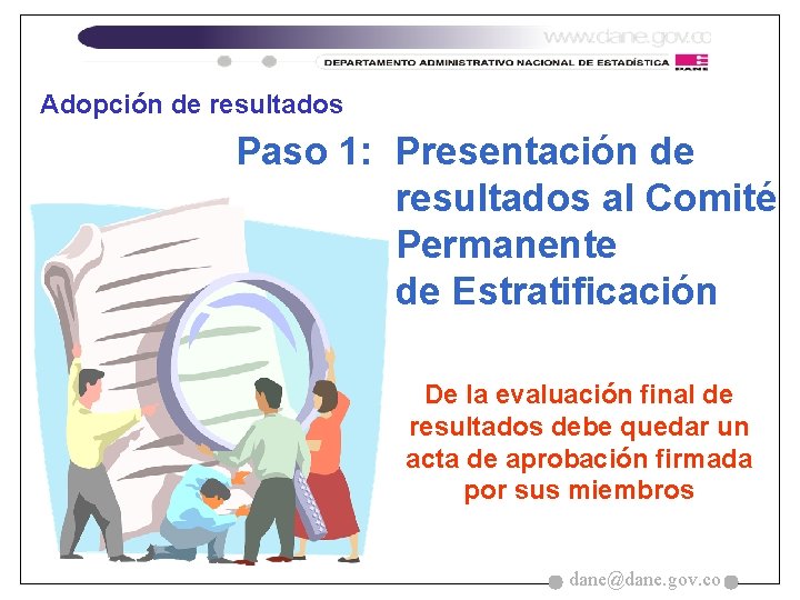 Adopción de resultados Paso 1: Presentación de resultados al Comité Permanente de Estratificación De