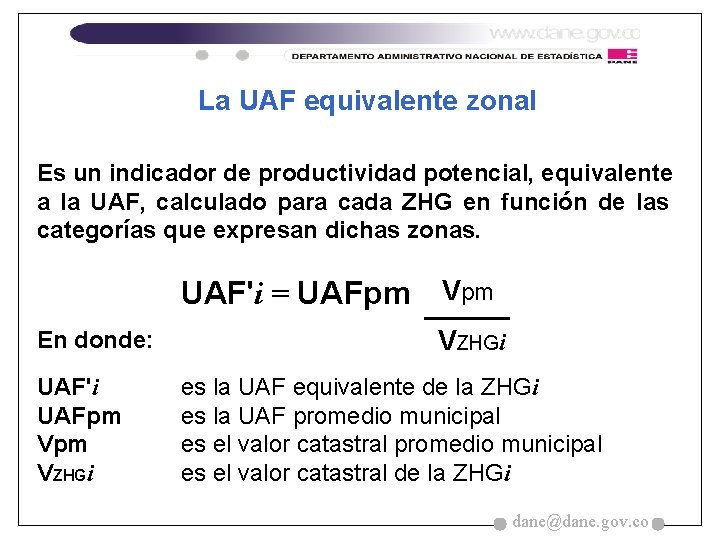 La UAF equivalente zonal Es un indicador de productividad potencial, equivalente a la UAF,