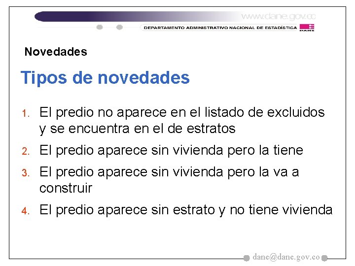 Novedades Tipos de novedades 1. El predio no aparece en el listado de excluidos