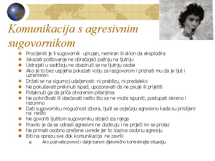 Komunikacija s agresivnim sugovornikom Procijeniti je li sugovornik uzrujan, nemiran ili sklon da eksplodira Komunikacija s agresivnim sugovornikom Procijeniti je li sugovornik uzrujan, nemiran ili sklon da eksplodira