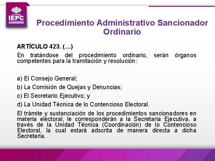Procedimiento Administrativo Sancionador Ordinario ARTÍCULO 423. (…) En tratándose del procedimiento ordinario, serán órganos