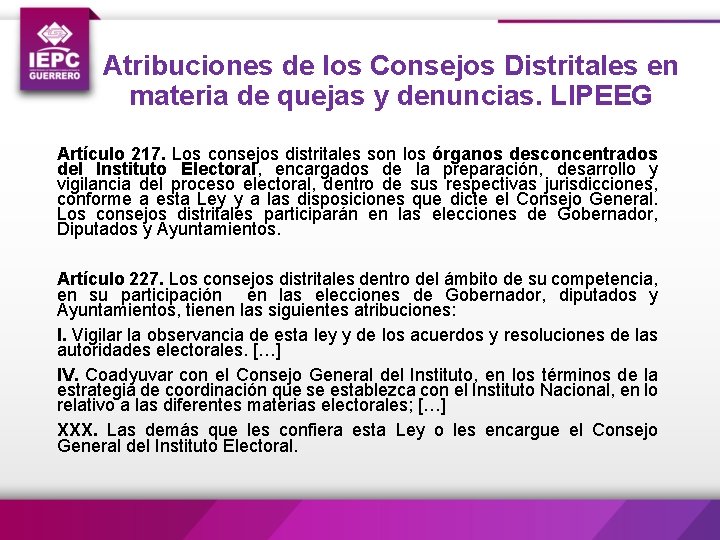 Atribuciones de los Consejos Distritales en materia de quejas y denuncias. LIPEEG Artículo 217.