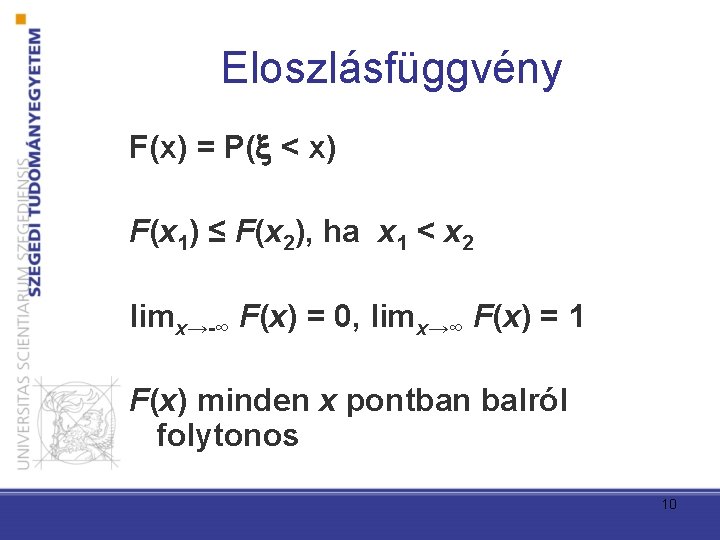 Eloszlásfüggvény F(x) = P( < x) F(x 1) ≤ F(x 2), ha x 1