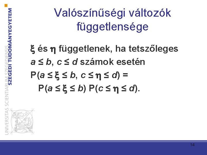 Valószínűségi változók függetlensége és függetlenek, ha tetszőleges a ≤ b, c ≤ d számok