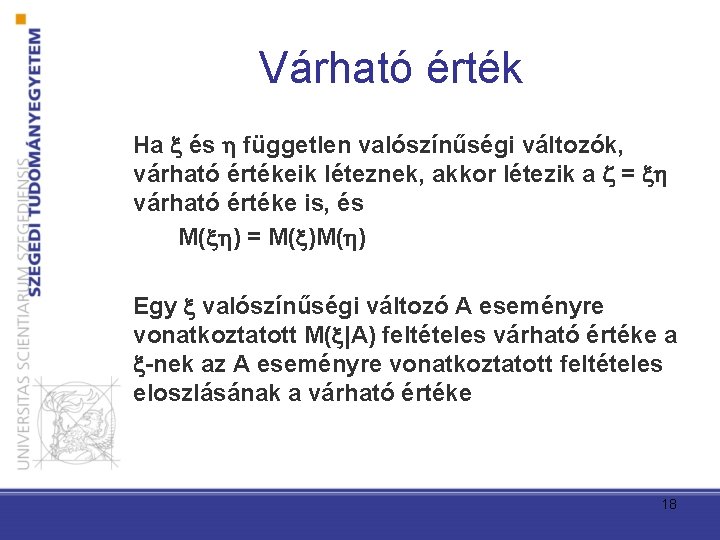 Várható érték Ha és független valószínűségi változók, várható értékeik léteznek, akkor létezik a =