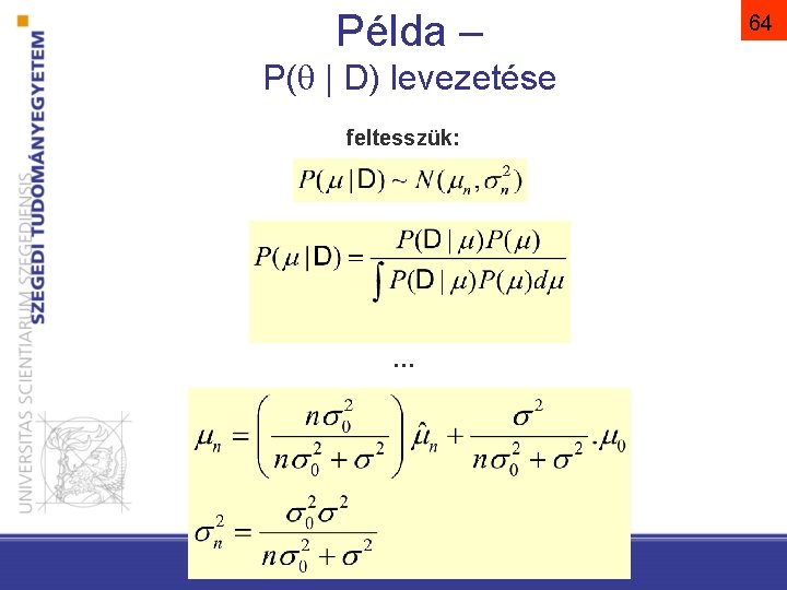 Példa – P( | D) levezetése feltesszük: … Pattern Classification, Chapter 3 64 