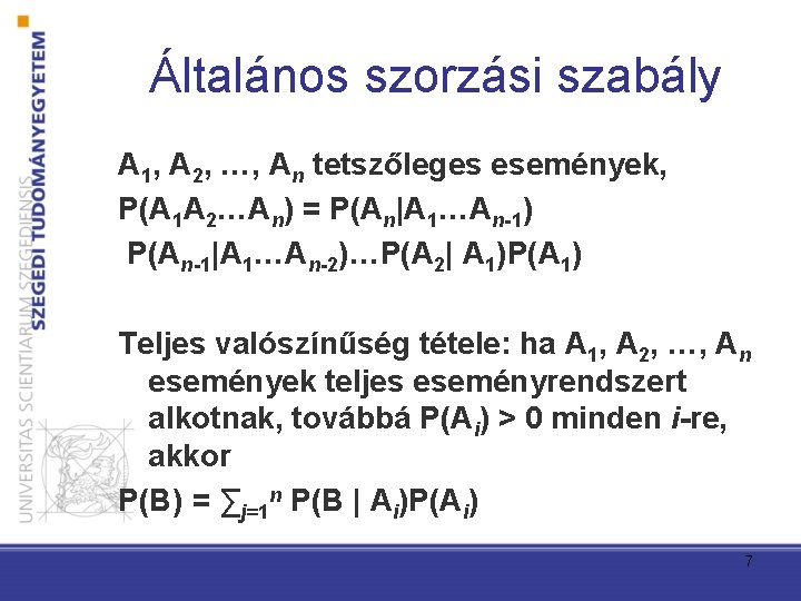 Általános szorzási szabály A 1, A 2, …, An tetszőleges események, P(A 1 A