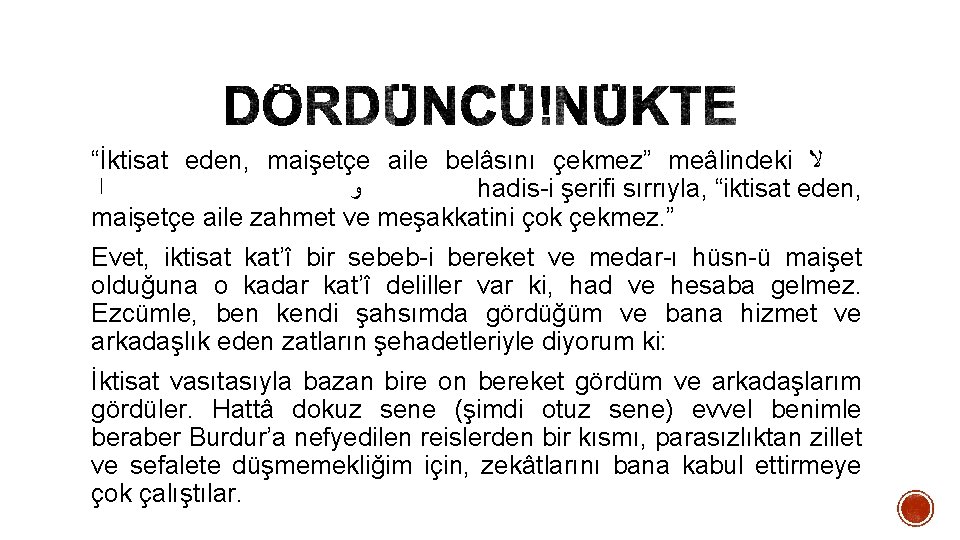 “İktisat eden, maişetçe aile belâsını çekmez” meâlindeki ﻻ ﺍ ﻭ hadis-i şerifi sırrıyla, “iktisat