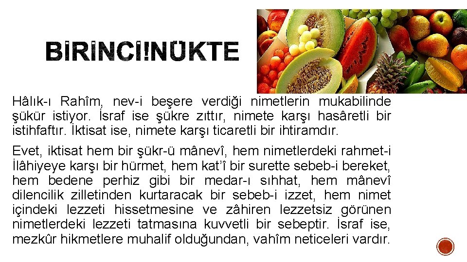 Hâlık-ı Rahîm, nev-i beşere verdiği nimetlerin mukabilinde şükür istiyor. İsraf ise şükre zıttır, nimete