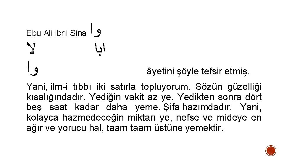 Ebu Ali ibni Sina ﻻ ﻭﺍ ﺍﺑﺍ âyetini şöyle tefsir etmiş. Yani, ilm-i tıbbı