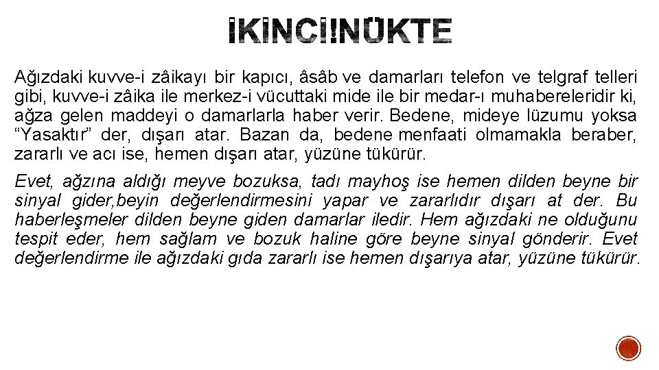 Ağızdaki kuvve-i zâikayı bir kapıcı, âsâb ve damarları telefon ve telgraf telleri gibi, kuvve-i